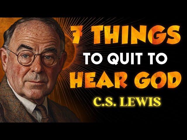 7 Things Chosen Ones Need to Quit To HEAR GOD CLEARLY | C.S. Lewis