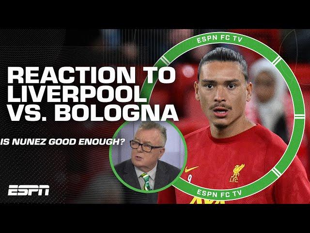 REACTION to Liverpool vs. Bologna: Darwin Nunez looks a little lost - Steve Nicol | ESPN FC