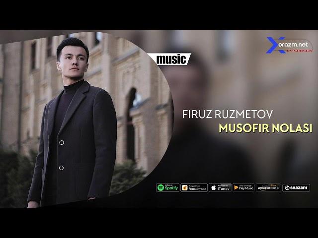 Firuz Ruzmetov - Musofir nolasi | Фируз Рузметов - Мусофир ноласи (music version)