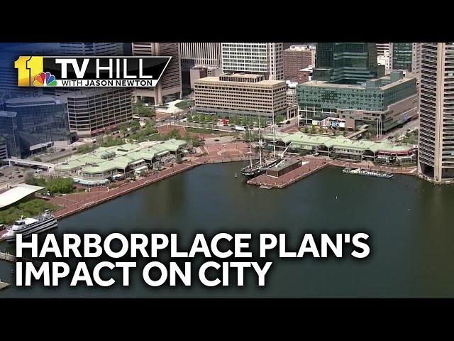 11 TV Hill: Harborplace redevelopment's impact on Baltimore