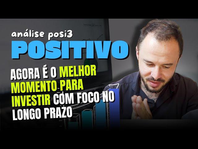 MELHOR MOMENTO PARA INVESTIR NA POSITIVO - POSI3? ANÁLISE DE AÇÕES E DIVIDENDOS