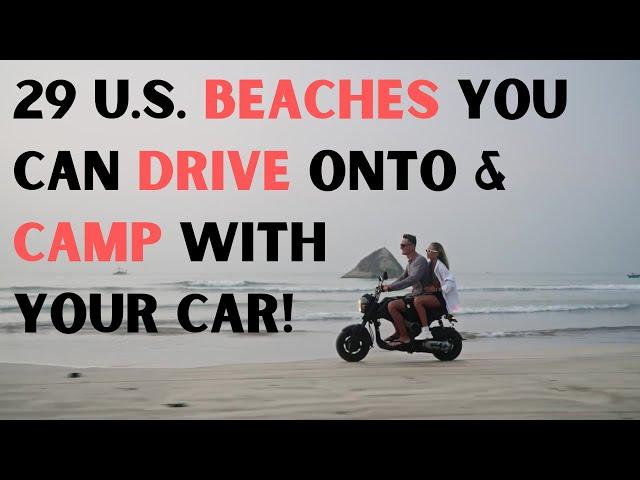 Beach Camping: 29 U.S. Beaches You Can Legally Drive Onto and Camp Overnight with Your Car