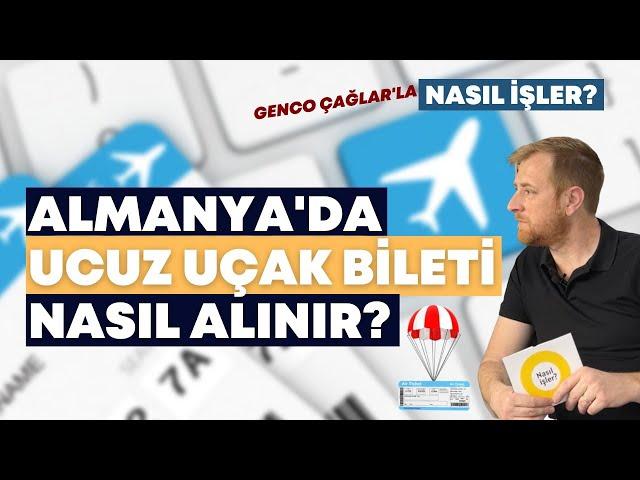 Almanya'da ucuz uçak bileti nasıl alınır? - Genco Çağlar'la "Nasıl işler?"