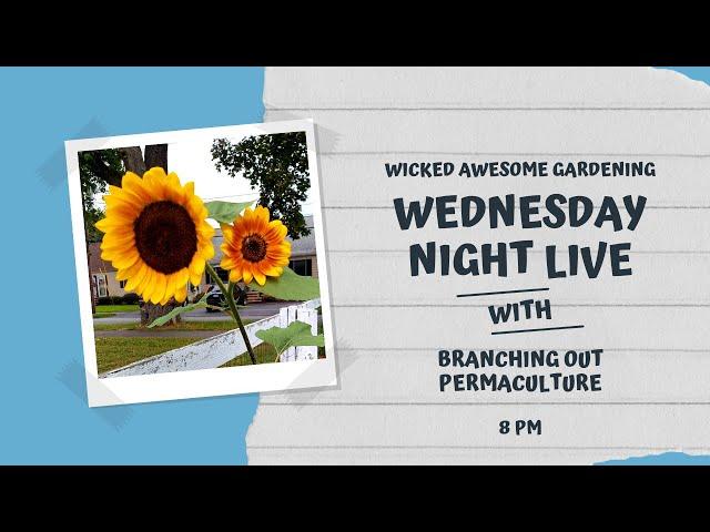 Wednesday Night Live - Special Guest Curtis Hanlon of Branching Out Permaculture