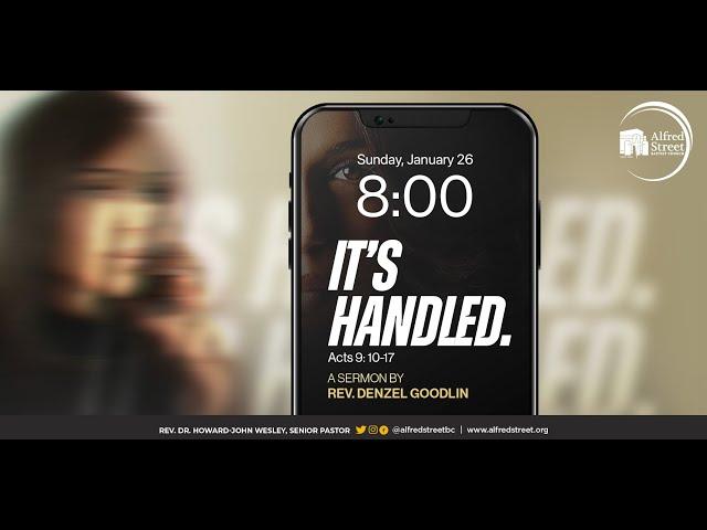 "It's Handled" I Rev. Denzel Goodlin I 1.26.25 I 8AM