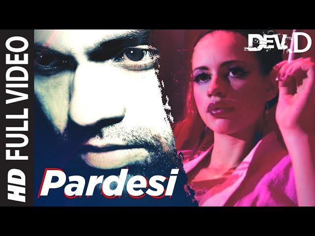 Pardesi Full Video | Dev D | Abhay Deol, Kalki Koechlin | Amit Trivedi | Tochi