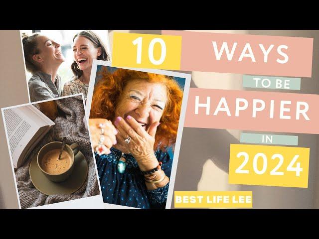How To Be Happier In the New Year - 10 Ways to be Happier in 2024
