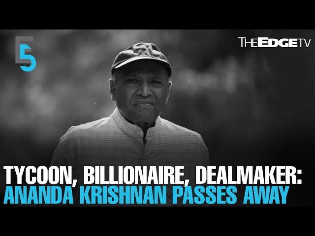 EVENING 5: Billionaire tycoon Ananda Krishnan passes away at 86