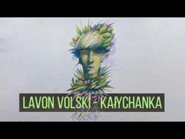 LAVON VOLSKI – KAŁYCHANKA