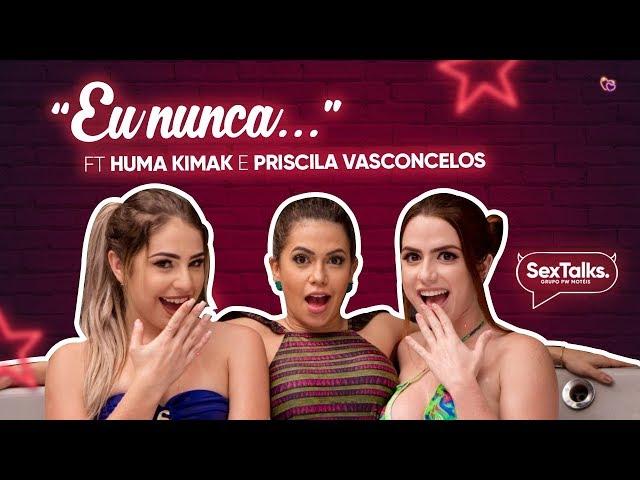 SexTalks #10 - EU NUNCA PESADÃO NA BANHEIRA FT. Huma Kimak e Priscila Vasconcelos