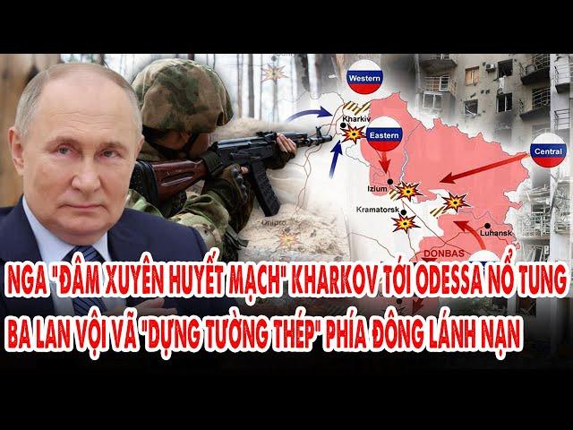 Nga “đâm xuyên huyết mạch” Kharkov tới Odessa nổ tung: Ba Lan vội dựng tường thép phía Đông lánh nạn