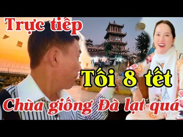 Tin  Ba Miền Trực tiếp Chùa  Tối 8 tết Vào ban đêm Giống Đà Lạt Quá