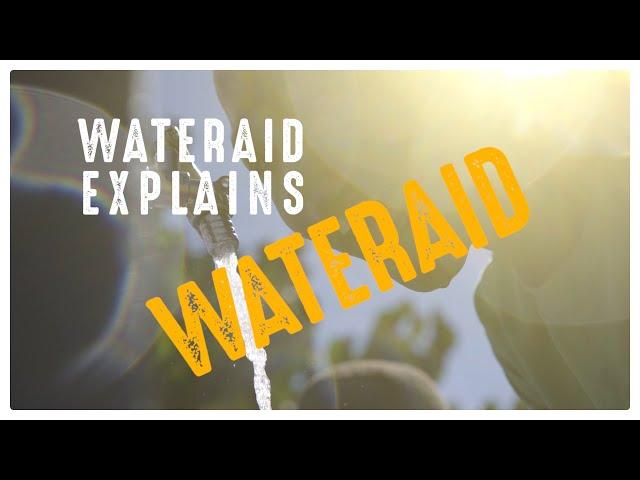 WaterAid Explains: What is WaterAid? | WaterAid