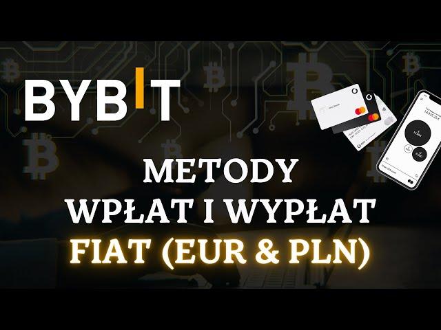 Metody wpłat i wypłat FIAT na giełdzie Bybit (EUR & PLN)