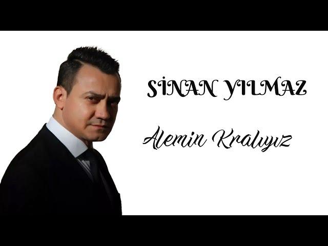 Sinan Yılmaz - Alemin Kralıyız