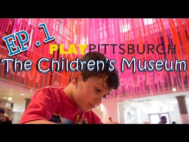 Children's Museum of Pittsburgh - PlayPGH Episode 1