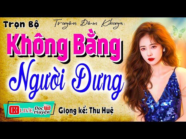 Truyện thực nhân văn và sâu sắc: " KHÔNG BẰNG NGƯỜI DƯNG " - Nghe kể chuyện đêm khuya ngủ ngon