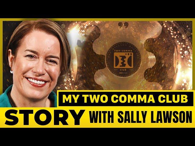 Sally Lawson’s Inspiring Journey to 2 Comma Club Success!  #clickfunnels #entrepreneur