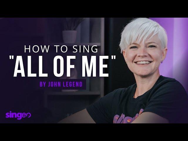 The KEY to singing "All of Me" by John Legend - Song Tutorial