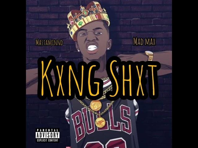 Mastaminnd_ft_Madmax - KXNG SHXT ( Prod. by Lil Rico)