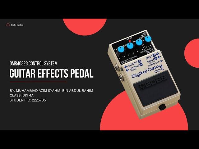 DMR40323 CONTROL SYSTEM PRESENTATION - GUITAR EFFECTS PEDAL