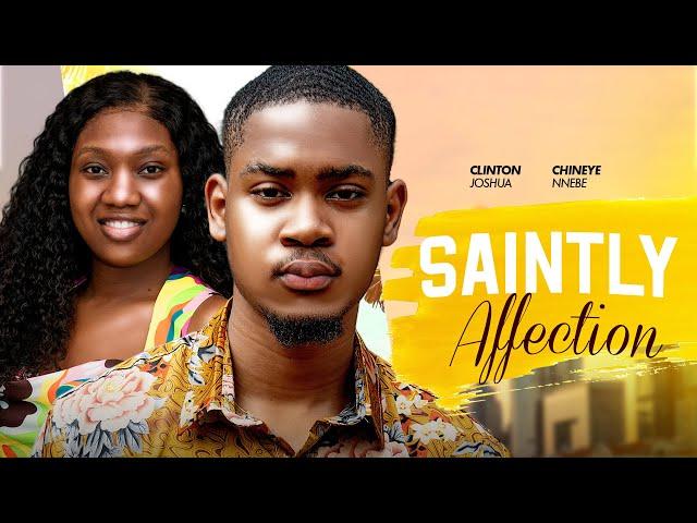 SAINTLY AFFECTIONS - CLINTON JOSHUA, CHINENYE NNEBE  star in New 2024 movie