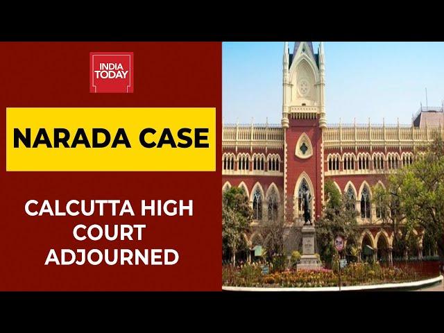 Narada Case: Calcutta High Court Adjourns Hearing | Breaking News | India Today