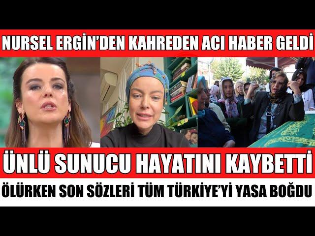 ÜNLÜ SUNUCU NURSEL ERGİN HAYATINI KAYBETTİ ACI HABER GELDİ MEME KANSERİ MUTFAK BAHANE CENAZESİ