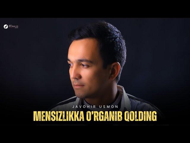 Javohir Usmon - Mensizlikka o'rganib qolding