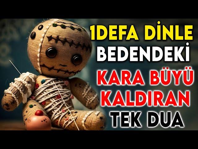 1 DEFA DİNLE BEDENDEKİ KARA BÜYÜYÜ KALDIRAN TEK DUA (Büyü bozma duası, kara büyü bozan dua, büyü)