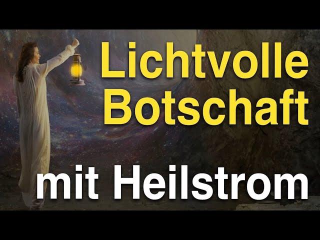 Botschaften aus der Geistigen Welt mit Neuanfangs-Heilstrom   Ausstieg aus der Dunkelheit