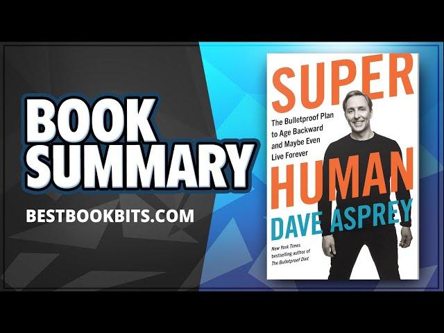 Super Human by Dave Asprey | Book Summary