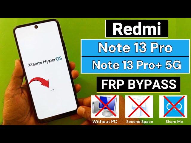 Redmi Note 13 Pro/Note 13 Pro+ 5g HyperOs FRP Bypass Without PC | Without Second Space