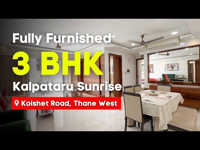 Fully Furnished 3 BHK in Kalpataru Sunrise, Thane West | High Floor, Ready To Move, Negotiable Price