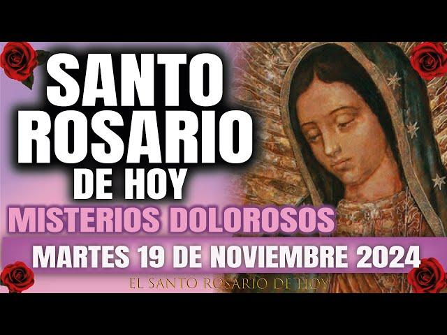 EL SANTO ROSARIO DE HOY MARTES 19 DE NOVIEMBRE 2024 MISTERIOS DOLOROSOS - EL SANTO ROSARIO DE HOY