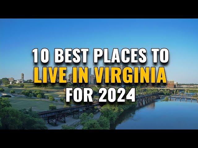 10 Best Places to Live in Virginia for 2024