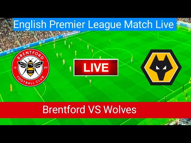 Brentford VS Wolves Match Live Score | English Premier League Match Live Stream 2023