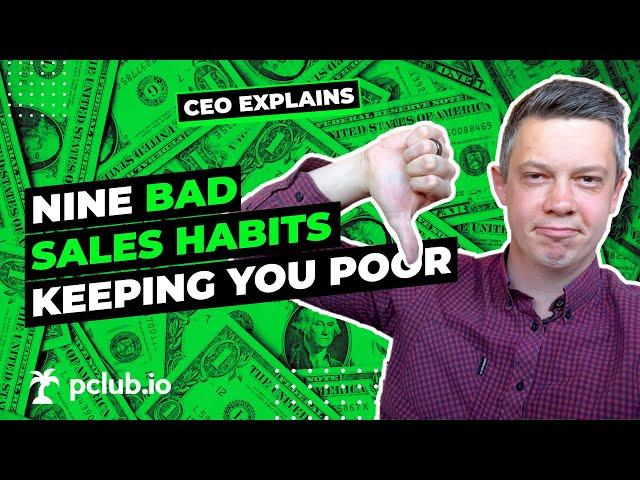 CEO EXPLAINS: 9 Bad Sales Habits Keeping You Poor