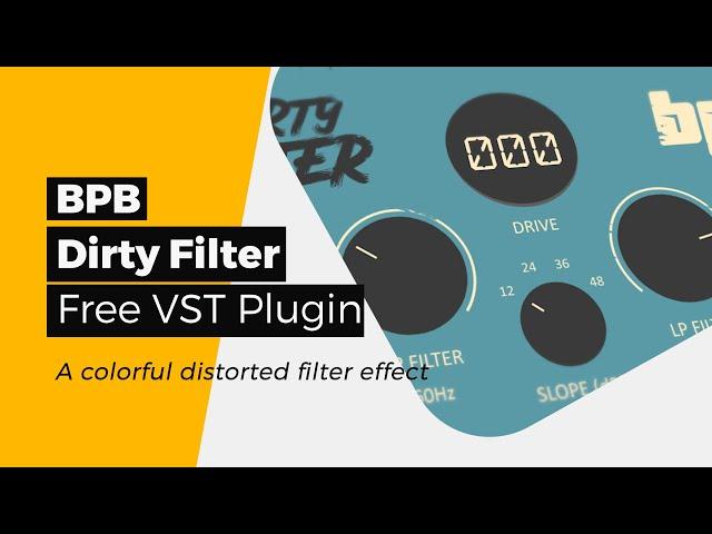 BPB Dirty Filter - A free VST plugin designed by Bedroom Producers Blog