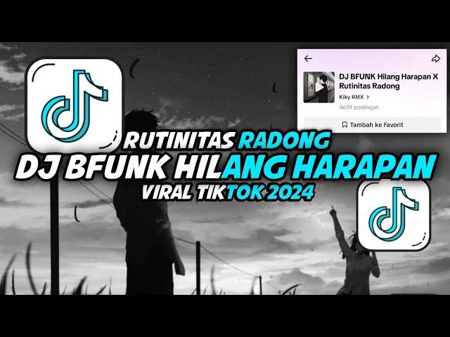 DJ BFUNK Hilang Harapan X Rutinitas Radong || Viral Tiktok 2024