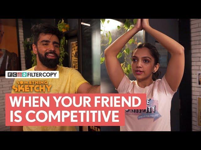 FilterCopy | Something Sketchy: When Your Friend Is Competitive | Ft. Ahsaas Channa and Rishhsome