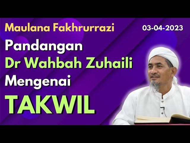 Maulana Fakhrurrazi: Pandangan Dr Wahbah Zuhaili Mengenai Takwil