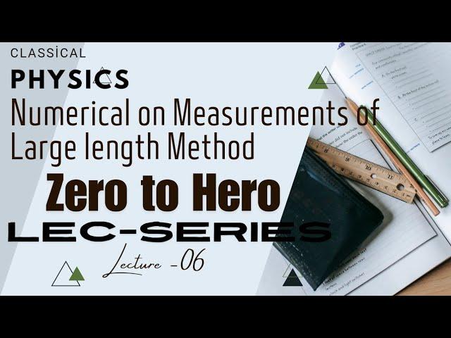 Numerical on large length Method 06 || Zero to Hero Lecture Series || IIT, NEET, JEE, JEST, TIFR ||