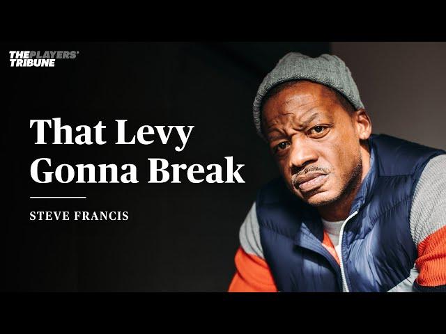 That Levy Gonna Break by Steve Francis | The Players’ Tribune