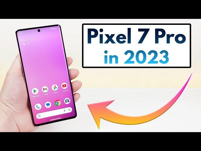 Google Pixel 7 Pro in 2023 - (Still Worth It?)