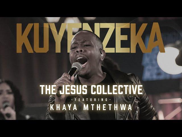 Kuyenzeka - The Jesus Collective ft Khaya Mthethwa