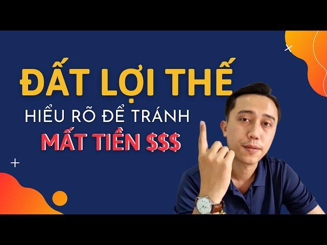 Đất Lợi Thế Là Gì? | Hiểu Rõ Để Tránh MẤT TIỀN OAN khi đầu tư BĐS | Mr.Vinh - Review BĐS Long Thành