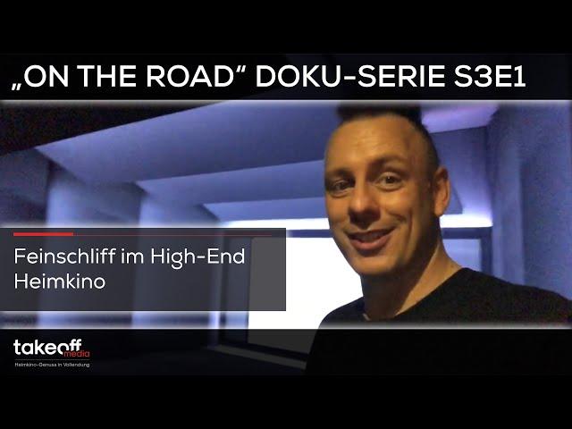 Heimkino Installation - Feinschliff im High-End Heimkino - "On the road" Heimkino Doku Serie S3E1