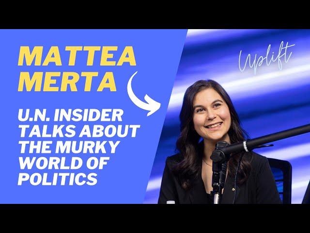 Uplift: Mattea Merta - pro-life in politics - at the UN  - former Canadian Parliament insider 