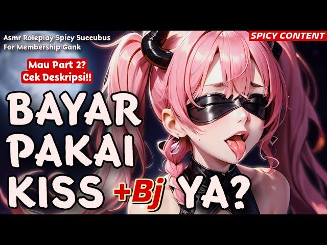 Bayar Pake Kiss?? | ASMR Roleplay Succubus | Roleplay Girlfriend | Asmr Cewek | Whispering | Kissess